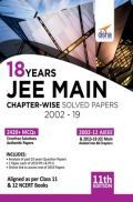 18 Years JEE MAIN Chapterwise Solved Papers (2002 - 19) 11th Edition