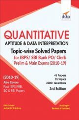 Quantitative Aptitude & Data Interpretation Topicwise Solved Papers For IBPS/ SBI Bank PO/ Clerk Prelim & Main Exam (2010-19) 3rd Edition Quantitative Aptitude & Data Interpretation Topicwise Solved Papers For IBPS/ SBI Bank PO/ Clerk Prelim & Main Exam (2010-19) 3rd Edition