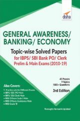 General Awareness, Banking & Economy Topicwise Solved Papers For IBPS/ SBI Bank PO/ Clerk Prelim & Main Exam (2010-19) 3rd Edition General Awareness, Banking & Economy Topicwise Solved Papers For IBPS/ SBI Bank PO/ Clerk Prelim & Main Exam (2010-19) 3rd Edition