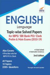 English Language Topicwise Solved Papers For IBPS/ SBI Bank PO/ Clerk Prelim & Main Exam (2010-19) 3rd Edition English Language Topicwise Solved Papers For IBPS/ SBI Bank PO/ Clerk Prelim & Main Exam (2010-19) 3rd Edition