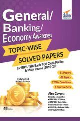 General/ Banking/ Economy Awareness Topic-Wise Solved Papers For IBPS/ SBI Bank PO/ Clerk Prelim & Main Exams (2010-20) 4th Edition General/ Banking/ Economy Awareness Topic-Wise Solved Papers For IBPS/ SBI Bank PO/ Clerk Prelim & Main Exams (2010-20) 4th Edition