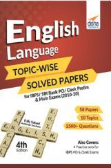 English Language Topic-Wise Solved Papers For IBPS/ SBI Bank PO/ Clerk Prelim & Main Exams (2010-20) 4th Edition English Language Topic-Wise Solved Papers For IBPS/ SBI Bank PO/ Clerk Prelim & Main Exams (2010-20) 4th Edition