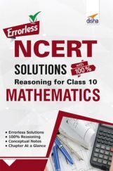 Errorless NCERT Solutions With 100% Reasoning For Class 10 Mathematics Errorless NCERT Solutions With 100% Reasoning For Class 10 Mathematics