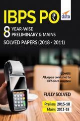 IBPS PO 8 Year-Wise Preliminary & Mains Solved Papers (2011-18) IBPS PO 8 Year-Wise Preliminary & Mains Solved Papers (2011-18)