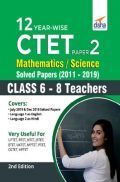 12 Year-Wise CTET Paper 2 (Mathematics & Science) Solved Papers (2011 - 2019) - 2nd English Edition 12 Year-Wise CTET Paper 2 (Mathematics & Science) Solved Papers (2011 - 2019) - 2nd English Edition