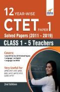12 Year-Wise CTET Paper 1 Solved Papers (2011 - 2019) - 2nd English Edition 12 Year-Wise CTET Paper 1 Solved Papers (2011 - 2019) - 2nd English Edition