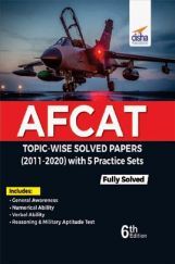 AFCAT Topic-Wise Solved Papers (2011 - 20) With 5 Practice Sets 6th Edition AFCAT Topic-Wise Solved Papers (2011 - 20) With 5 Practice Sets 6th Edition