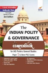 The Indian Polity & Governance Compendium For IAS Prelims General Studies Paper 1 & State PSC Exams 3rd Edition The Indian Polity & Governance Compendium For IAS Prelims General Studies Paper 1 & State PSC Exams 3rd Edition