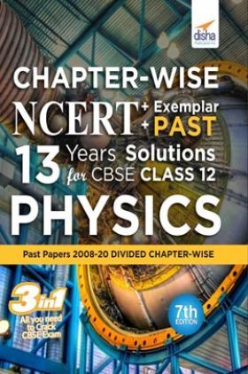 Chapter-Wise NCERT + Exemplar + Past 13 Years Solutions For CBSE Class 12 Physics 7th Edition