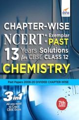 Chapter-Wise NCERT + Exemplar + Past 13 Years Solutions For CBSE Class 12 Chemistry 7th Edition Chapter-Wise NCERT + Exemplar + Past 13 Years Solutions For CBSE Class 12 Chemistry 7th Edition