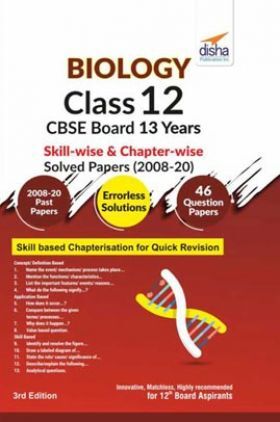 Biology Class 12 CBSE Board 13 Years Skill-Wise & Chapter-Wise Solved Papers (2008 - 20) 3rd Edition