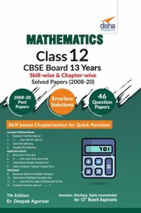 Mathematics Class 12 CBSE Board 13 Years Skill-Wise & Chapter-Wise Solved Papers (2008 - 20) 7th Edition