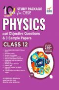 10 In One Study Package For CBSE Physics Class 12 With Objective Questions & 3 Sample Papers 4th Edition 10 In One Study Package For CBSE Physics Class 12 With Objective Questions & 3 Sample Papers 4th Edition
