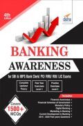 Banking Awareness For SBI & IBPS Bank Clerk/ PO/ RRB/ RBI/ LIC Exams 4th Edition Banking Awareness For SBI & IBPS Bank Clerk/ PO/ RRB/ RBI/ LIC Exams 4th Edition