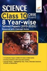 Science Class 10 CBSE Board 8 Year-Wise Solved Papers (2013 - 2020) Powered With Concept Notes Science Class 10 CBSE Board 8 Year-Wise Solved Papers (2013 - 2020) Powered With Concept Notes