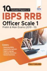 10 Solved Papers Of IBPS RRB Officer Scale 1 Prelim & Main Exams (2019-13) 10 Solved Papers Of IBPS RRB Officer Scale 1 Prelim & Main Exams (2019-13)