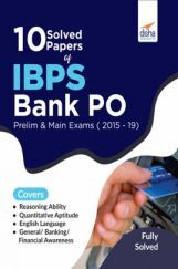10 Solved Papers Of IBPS Bank PO Prelim & Main Exams (2015-19) 10 Solved Papers Of IBPS Bank PO Prelim & Main Exams (2015-19)