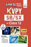 Super 10 Mock Tests For KVPY SB/ SX For Class 12 - 2nd Edition Super 10 Mock Tests For KVPY SB/ SX For Class 12 - 2nd Edition