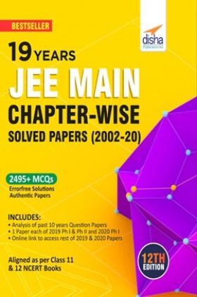 19 Years JEE MAIN Chapter-Wise Solved Papers (2002 - 20) 12th Edition