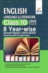 English Language & Literature Class 10 CBSE Board 8 YEAR-WISE Solved Papers (2013 - 2020) Powered With Concept Notes English Language & Literature Class 10 CBSE Board 8 YEAR-WISE Solved Papers (2013 - 2020) Powered With Concept Notes