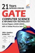 21 years Chapter-Wise & Topic-Wise GATE Computer Science & Information Technology Solved Papers (2020 - 2000) With 4 Online Practice Sets 7th Edition 21 years Chapter-Wise & Topic-Wise GATE Computer Science & Information Technology Solved Papers (2020 - 2000) With 4 Online Practice Sets 7th Edition