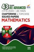 43 Years JEE Advanced (1978 - 2020) + JEE Main Chapterwise  & Topicwise Solved Papers Mathematics 16th Edition 43 Years JEE Advanced (1978 - 2020) + JEE Main Chapterwise  & Topicwise Solved Papers Mathematics 16th Edition