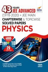 43 Years JEE Advanced (1978 - 2020) + JEE Main Chapterwise & Topicwise Solved Papers Physics 16th Edition 43 Years JEE Advanced (1978 - 2020) + JEE Main Chapterwise & Topicwise Solved Papers Physics 16th Edition