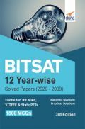 BITSAT 12 Year-wise Solved Papers (2020 - 2009) 3rd Edition  BITSAT 12 Year-wise Solved Papers (2020 - 2009) 3rd Edition