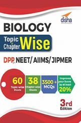Biology Topic-Wise & Chapter-Wise Daily Practice Problem (DPP) Sheets For NEET/ AIIMS/ JIPMER 3rd Edition Biology Topic-Wise & Chapter-Wise Daily Practice Problem (DPP) Sheets For NEET/ AIIMS/ JIPMER 3rd Edition
