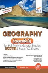 Geography Compendium For IAS Prelims General Studies Paper 1 & State PSC Exams 4th Edition Geography Compendium For IAS Prelims General Studies Paper 1 & State PSC Exams 4th Edition