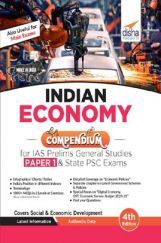 Indian Economy Compendium For IAS Prelims General Studies Paper 1 & State PSC Exams 4th Edition Indian Economy Compendium For IAS Prelims General Studies Paper 1 & State PSC Exams 4th Edition