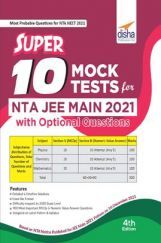 Super 10 Mock Tests For NTA JEE Main 2021 With Optional Questions - 4th Edition Super 10 Mock Tests For NTA JEE Main 2021 With Optional Questions - 4th Edition