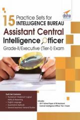 15 Practice Sets For Intelligence Bureau Assistant Central Intelligence Officer Grade-II/Executive (Tier-I) Exam 15 Practice Sets For Intelligence Bureau Assistant Central Intelligence Officer Grade-II/Executive (Tier-I) Exam