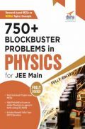 750+ Blockbuster Problems In Physics For JEE Main 750+ Blockbuster Problems In Physics For JEE Main