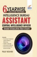 6 YEAR-WISE Solved Papers - Intelligence Bureau Assistant Central Intelligence Officer Grade-II/ Executive (Tier-I) Exam  6 YEAR-WISE Solved Papers - Intelligence Bureau Assistant Central Intelligence Officer Grade-II/ Executive (Tier-I) Exam