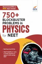 750+ Blockbuster Problems In Physics For NEET 750+ Blockbuster Problems In Physics For NEET