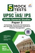 5 Mock Tests For UPSC Civil Services IAS /IPS Mains General Studies Paper 3