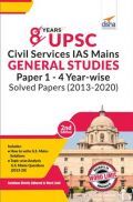 8 Years UPSC Civil Services IAS Mains General Studies Papers 1 To 4 Year-Wise Solved (2013 - 2020) 2nd Edition 8 Years UPSC Civil Services IAS Mains General Studies Papers 1 To 4 Year-Wise Solved (2013 - 2020) 2nd Edition
