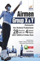 Airmen Group X & Y (Technical & Non-Technical Trades) Exam 28 Practice Sets With 4 Solved Papers (2017 - 2020) & 3 Online Tests 3rd Edition Airmen Group X & Y (Technical & Non-Technical Trades) Exam 28 Practice Sets With 4 Solved Papers (2017 - 2020) & 3 Online Tests 3rd Edition