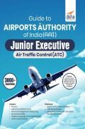 Guide To Airports Authority Of India (AAI) Junior Executive Air Traffic Control (ATC) Guide To Airports Authority Of India (AAI) Junior Executive Air Traffic Control (ATC)