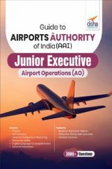 Guide To Airports Authority Of India (AAI) Junior Executive Airport Operations (AO) Guide To Airports Authority Of India (AAI) Junior Executive Airport Operations (AO)