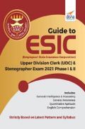 Guide To ESIC (Employees State Insurance Corporation) Upper Division Clerk (UDC) & Stenographer Exam 2021 Phase I & II Guide To ESIC (Employees State Insurance Corporation) Upper Division Clerk (UDC) & Stenographer Exam 2021 Phase I & II