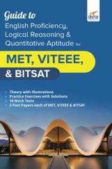 Guide To English Proficiency, Logical Reasoning & Quantitative Aptitude For MET, VITEEE & BITSAT Guide To English Proficiency, Logical Reasoning & Quantitative Aptitude For MET, VITEEE & BITSAT