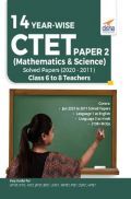 14 YEAR-WISE CTET Paper 2 (Mathematics & Science) Solved Papers (2011 - 2020) - 3rd English Edition 14 YEAR-WISE CTET Paper 2 (Mathematics & Science) Solved Papers (2011 - 2020) - 3rd English Edition