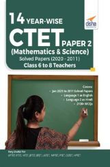 14 YEAR-WISE CTET Paper 2 (Mathematics & Science) Solved Papers (2011 - 2020) - 3rd English Edition 14 YEAR-WISE CTET Paper 2 (Mathematics & Science) Solved Papers (2011 - 2020) - 3rd English Edition