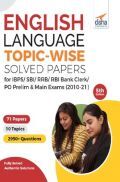English Language Topic-wise Solved Papers for IBPS/ SBI/ RRB/ RBI Bank Clerk/ PO Prelim & Main Exams (2010-21) 5th Edition