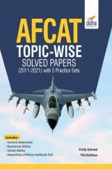 AFCAT Topic-wise Solved Papers (2011 - 21) with 5 Practice Sets 7th Edition AFCAT Topic-wise Solved Papers (2011 - 21) with 5 Practice Sets 7th Edition