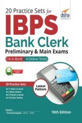 20 Practice Sets for IBPS Bank Clerk Preliminary & Main Exams (16 in Book + 4 Online Tests) 10th Edition 20 Practice Sets for IBPS Bank Clerk Preliminary & Main Exams (16 in Book + 4 Online Tests) 10th Edition