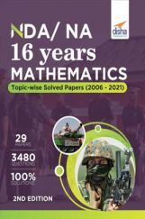 NDA/ NA 16 years Mathematics Topic-wise Solved Papers (2006 - 2021) 2nd Edition NDA/ NA 16 years Mathematics Topic-wise Solved Papers (2006 - 2021) 2nd Edition