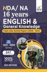 NDA/ NA 16 years English & General Knowledge Topic-wise Solved Papers (2006 - 2021) 2nd Edition NDA/ NA 16 years English & General Knowledge Topic-wise Solved Papers (2006 - 2021) 2nd Edition